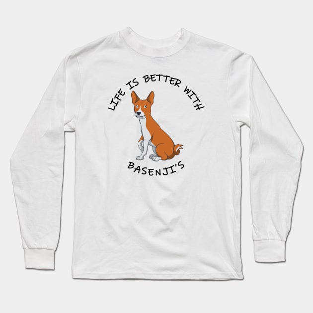 Life is better with basenjis Long Sleeve T-Shirt by Rebranded_Customs